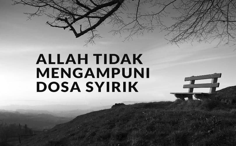 Allah Ta’ala Tidak Mengampuni Dosa Syirik