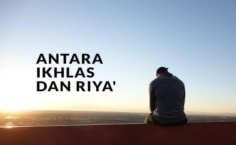 Antara Ikhlas dan Riya’