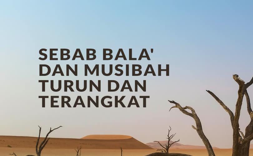 Bala’ dan Musibah Turun karena Dosa dan Terangkat karena Taubat