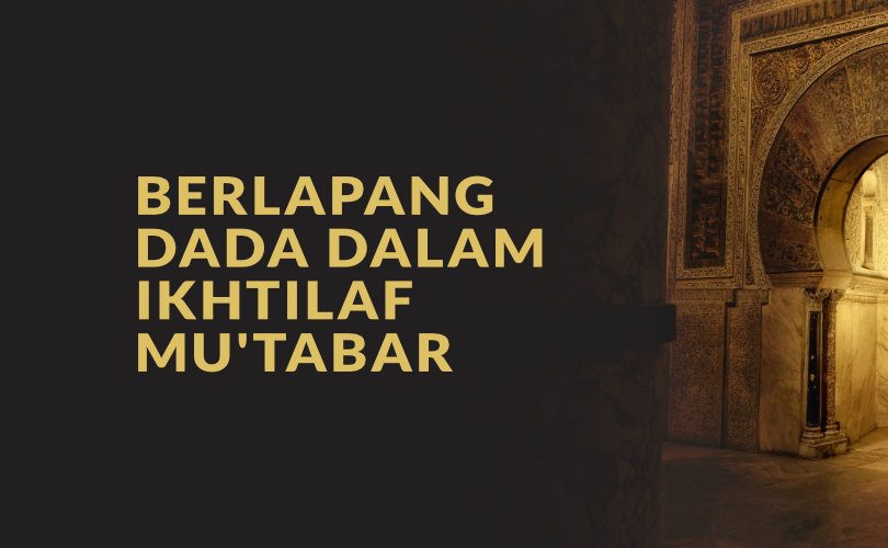 Berlapang Dada dalam Ikhtilaf Mu’tabar