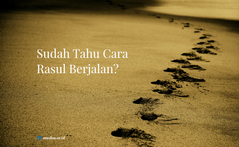 Cara Berjalan Ala Rasulullah