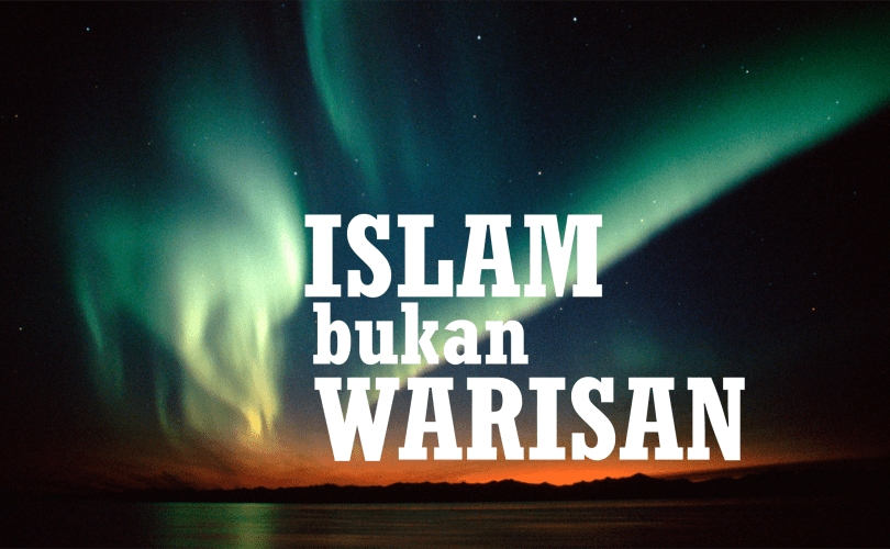 Islam Bukan Warisan