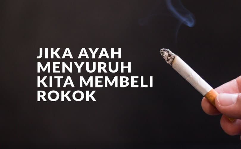 Jika Ayah Menyuruh Kita Membeli Rokok