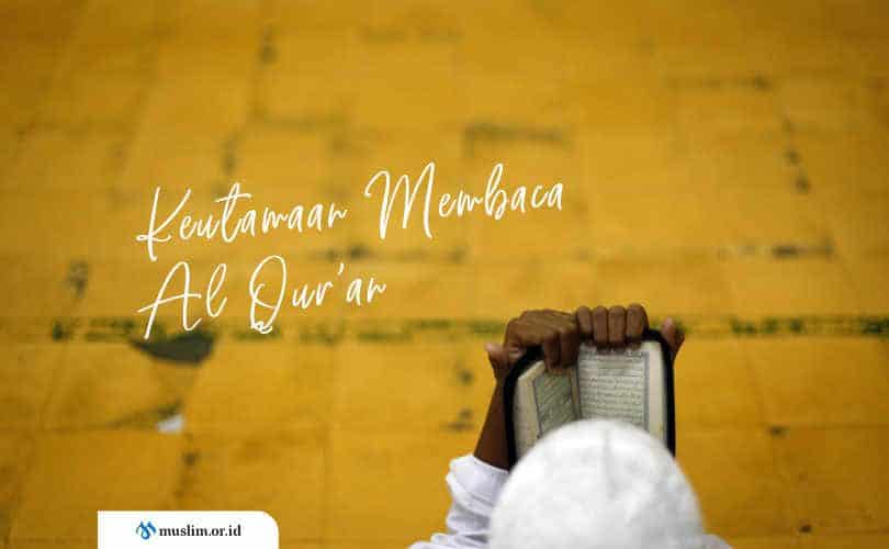 Keutamaan Membaca Al-Qur’an