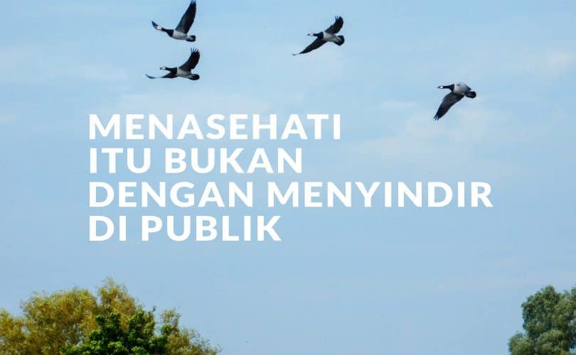 Menasehati Itu Bukan dengan Menyindir di Publik