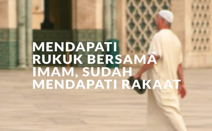 Mendapati Rukuk Bersama Imam, Sudah Mendapati Rakaat