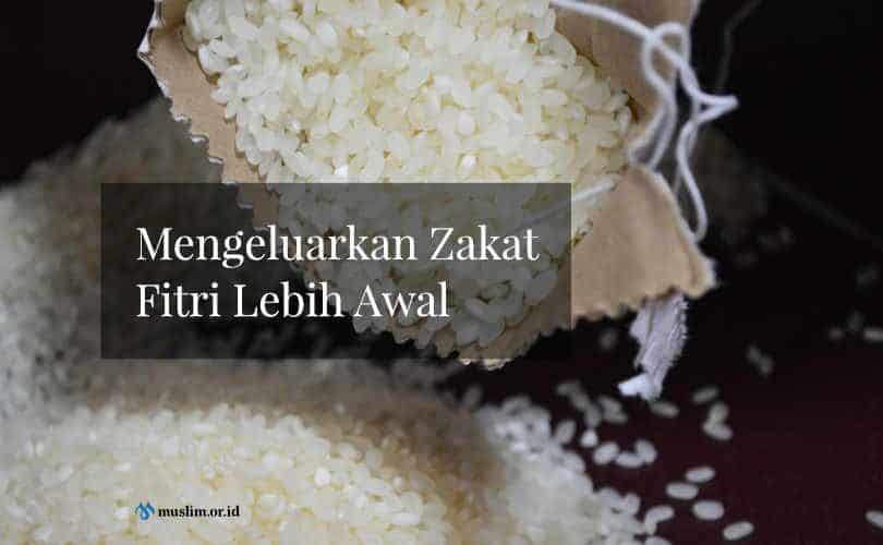 Mengeluarkan Zakat Fitri Lebih Awal