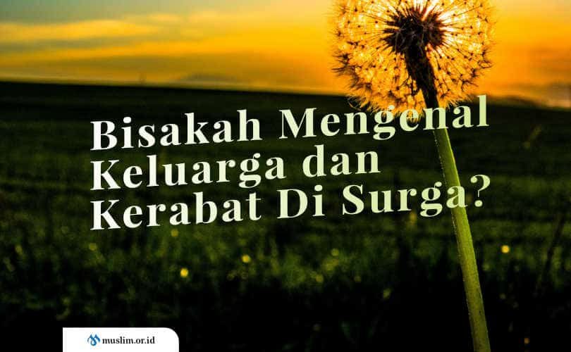 Bisakah Mengenal Keluarga dan Kerabat Di Surga?