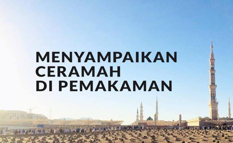 Menyampaikan Ceramah (Khutbah) di Pemakaman
