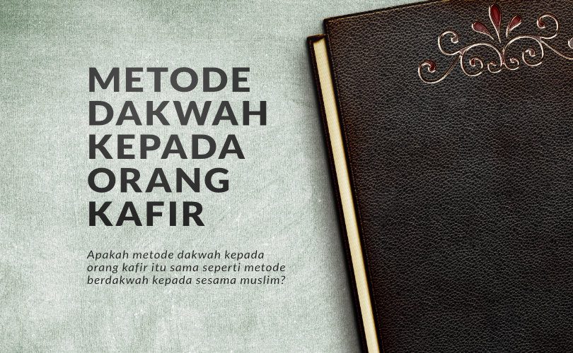 Metode Dakwah kepada Orang Kafir