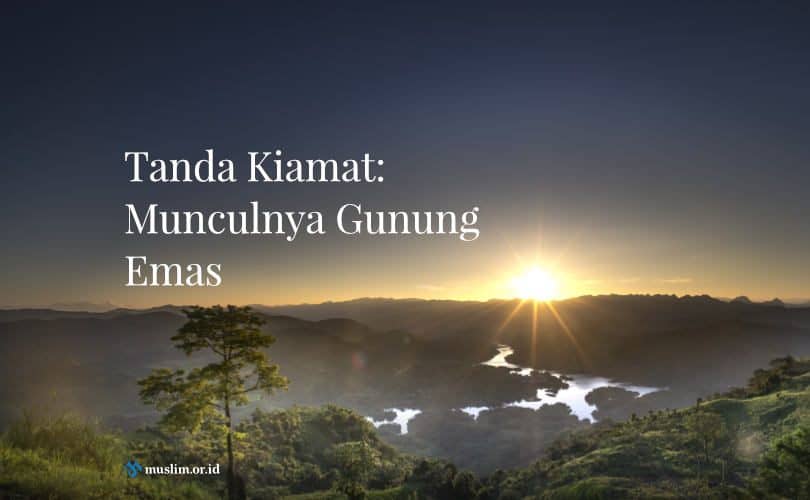 Tanda Kiamat: Munculnya Gunung Emas