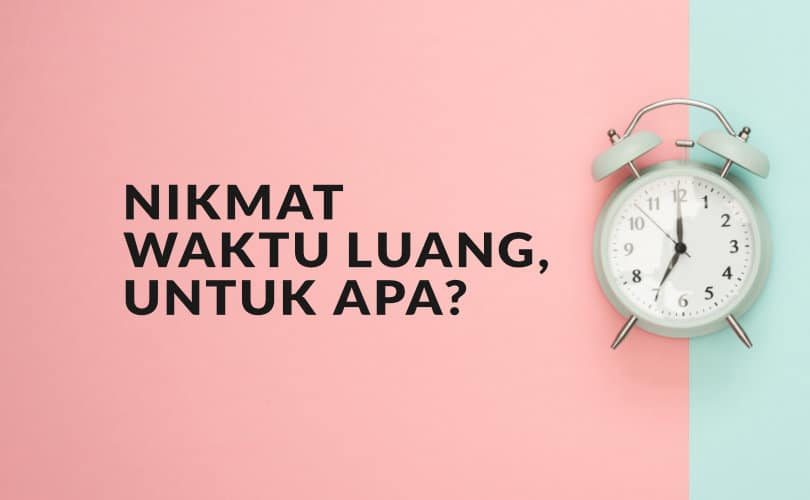 Nikmat Waktu Luang, untuk Apa?