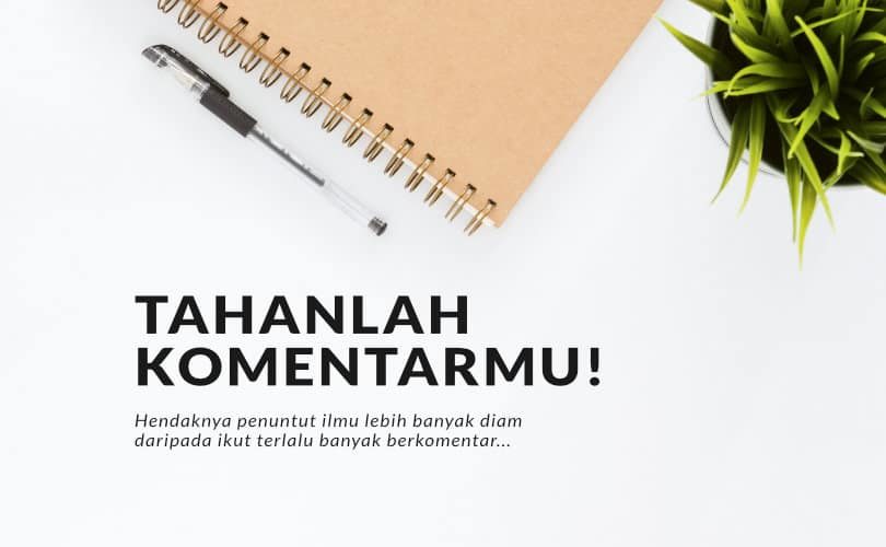 Penuntut Ilmu Menahan Komentar yang Memperkeruh Suasana