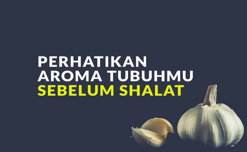 Perhatikan Aroma Tubuh Sebelum Pergi Shalat Berjamaah