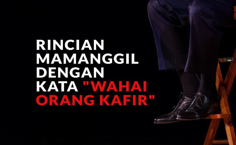 Rincian Memanggil dengan kata “Wahai Orang Kafir”