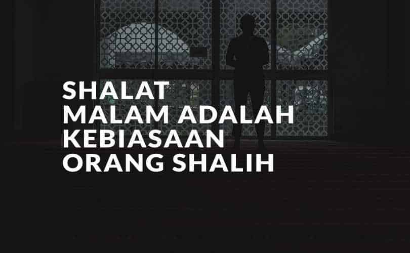 Shalat Malam Adalah Kebiasaan Orang Shalih