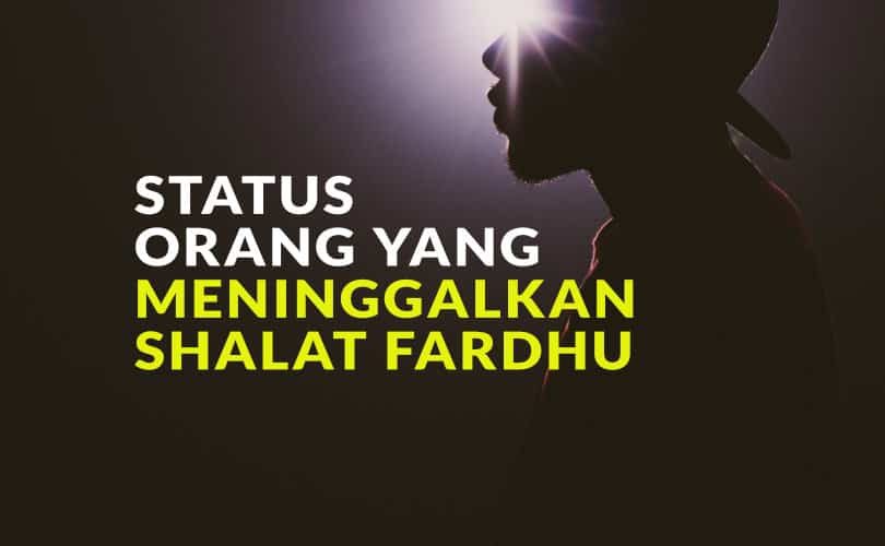 Status Orang Yang Meninggalkan Shalat Fardhu l