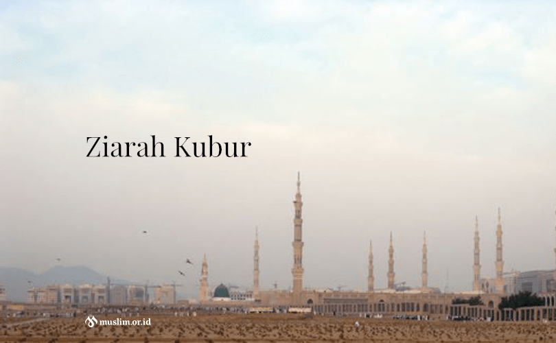 Ziarah Kubur, antara Sunnah dan Bid’ah