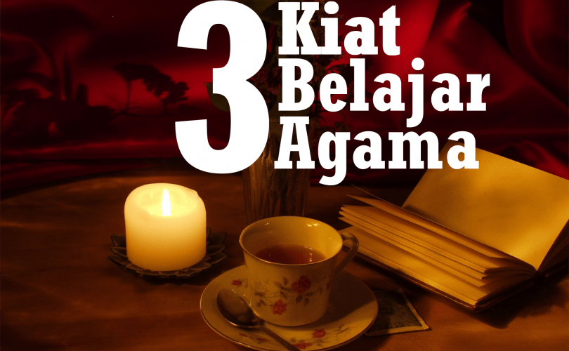 Tiga Kiat Penting Dalam Belajar Agama