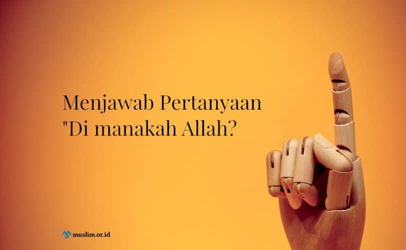 Menjawab Pertanyaan “Di manakah Allah?”